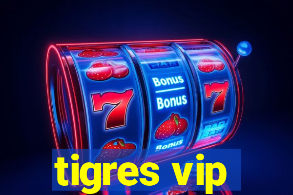 tigres vip